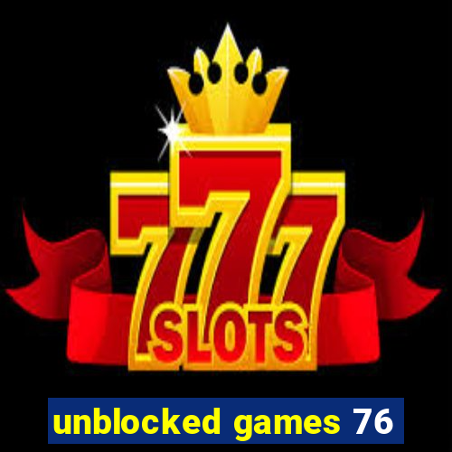 unblocked games 76